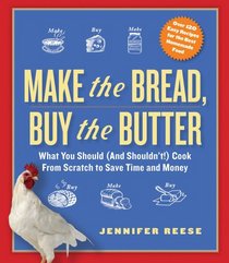 Make the Bread, Buy the Butter: What You Should and Shouldn't Cook from Scratch That Will Save You Money