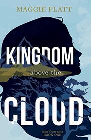 Kingdom Above the Cloud (Tales from Adia, Bk 1)