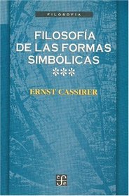 Filosofia de las Formas Simbolicas, Volume III: Fenomenologia del Reconocimiento (Seccion de Obras de Filosofia)