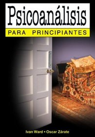 Psicoanalisis para principiantes / Psychoanalysis for Beginners (Spanish Edition)