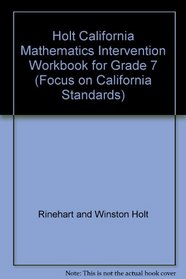 Holt California Mathematics Intervention Workbook for Grade 7 (Focus on California Standards)