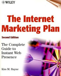 The Internet Marketing Plan: The Complete Guide to Instant Web Presence, 2nd Edition