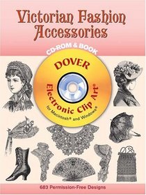 Victorian Fashion Accessories CD-ROM and Book (Dover Electronic Clip Art)