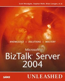 Microsoft BizTalk Server 2004 Unleashed (Unleashed)