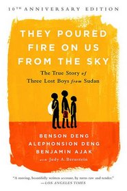 They Poured Fire on Us From the Sky: The True Story of Three Lost Boys from Sudan