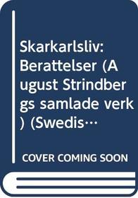 Skarkarlsliv: Berattelser (August Strindbergs samlade verk) (Swedish Edition)