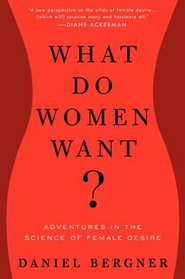 What Do Women Want?: Adventures in the Science of Female Desire