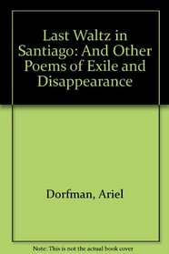 The Last Waltz in Santiago: And Other Poems of Exile and Disappearance (Poets, Penguin)