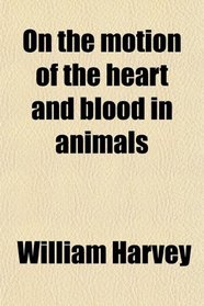 On the motion of the heart and blood in animals