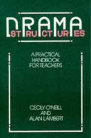 Drama Structures: A Practical Handbook for Teachers