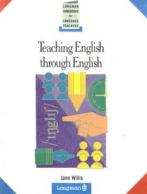 Teaching English Through English (Longman Handbooks for Language Teachers)