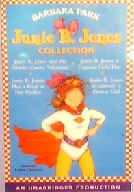 Junnie B. Jones Collection: Junie B. Jones And The Mushy Gushy Valentine, Junie B. Jones Is Captain Field Day, Junie B. Jones Has A Peep In Her Pocket, Junie B. Jones Is (Almost) A Flower Girl, By Barbara Park, Unabridged 2 Audio Cassettes