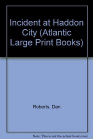 Incident at Hadden City (Atlantic Large Print Series)