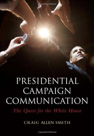 Presidential Campaign Communication: The Quest for the White House