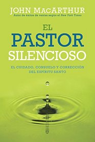 El Pastor silencioso: El cuidado, consuelo, y correccin del Espritu Santo (Spanish Edition)