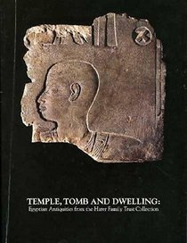 Temple, Tomb, and Dwelling: Egyptian Antiquities from the Harer Family Trust Collection
