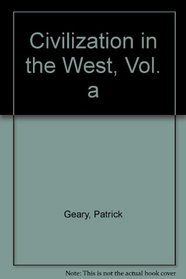 Civilization in the West: To 1550 (Civilization in the West Vol. a)