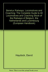 Benelux Railways Locomotives & Coaching Stock (European Handbook)