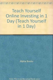 Alpha Books Teach Yourself Online Investing in 1 Day (Teach Yourself in 1 Day)