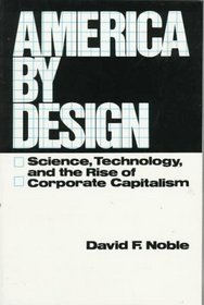 America by Design: Science, Technology and the Rise of Corporate Capitalism (Galaxy Books)