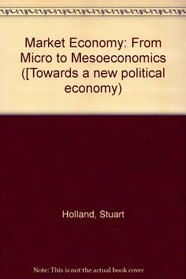 Market Economy: From Micro to Mesoeconomics ([Towards a new political economy)