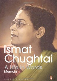 A Life in Words: Memoirs: Ismat Chughtai