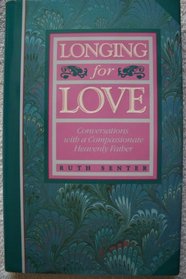 Longing for Love: Conversations With a Compassionate Heavenly Father