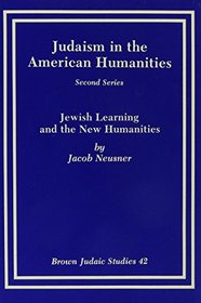 Judaism in the American Humanities, Second Series: Jewish Learning and the New Humanities
