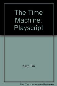 The Time Machine: Playscript