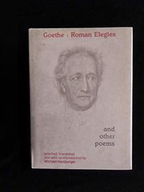 Goethe: Roman Elegies and Other Poems