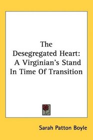 The Desegregated Heart: A Virginian's Stand In Time Of Transition