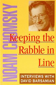 Keeping the Rabble in Line: Noam Chomsky: Interviews with David Barsamian