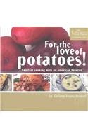 For the Love of Potatoes! Comfort Cooking with an American Favorite (Versatile Vegetable Cookbook) (Versatile Vegetable Cookbook Series, 1)