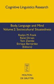 Body, Language, and Mind: Volume 2:  Sociocultural Situatedness (Congnitive Linguistics Research)