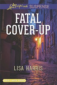 Fatal Cover-Up (Love Inspired Suspense, No 617) (True Large Print)