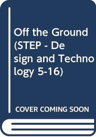 Off the Ground (STEP - Design and Technology 5-16)