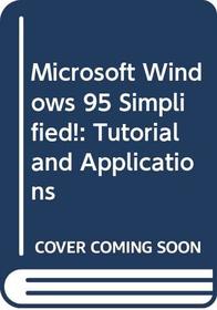 Microsoft Windows 95 Simplified! Tutorial and Applications