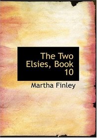 The Two Elsies, Book 10 (Large Print Edition)