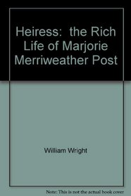 Heiress: The Rich Life of Marjorie Merriweather Post