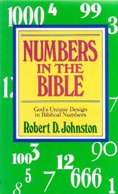 Numbers in the Bible: God's unique design in biblical numbers