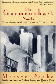 The Gormenghast Novels: Titus Groan / Gormenghast / Titus Alone