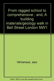 From ragged school to comprehensive ;: And A building materials/geology walk in Bell Street London NW1