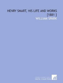 Henry Smart, His Life and Works [1881 ]