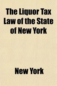 The Liquor Tax Law of the State of New York