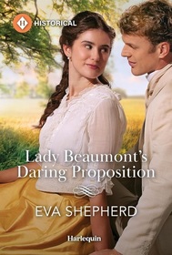 Lady Beaumont's Daring Proposition (Rebellious Young Ladies, Bk 4) (Harlequin Historical, No 1807)