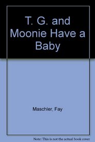 T. G. and Moonie Have a Baby