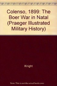 Colenso 1899: The Boer War in Natal (Praeger Illustrated Military History)