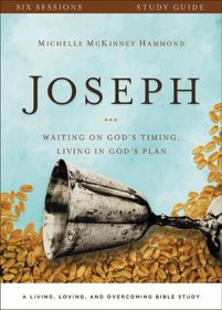 Joseph Study Guide with DVD: Waiting on God's Timing, Living in God's Plan (Living, Loving, and Overcoming Bible Study, A)