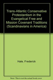 Trans-Atlantic Conservative Protestantism in the Evangelical Free and Mission Covenant Traditions (Scandinavians in America)