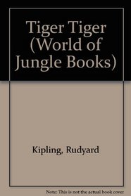 Tiger Tiger (Kipling, Rudyard, World of Jungle Books.)
